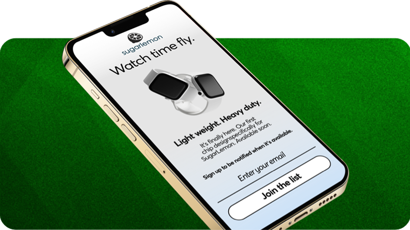Smartphone displaying a Sugarlemon ad with the headline “Watch time fly,” featuring two smartwatches and text promoting lightweight, heavy-duty design, plus an email sign-up field and “Join the list” button at the bottom. 