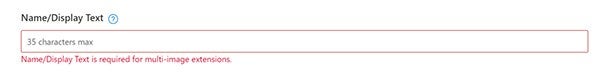 Snapshot of the “Name/Display text” box for Multi-image extensions.