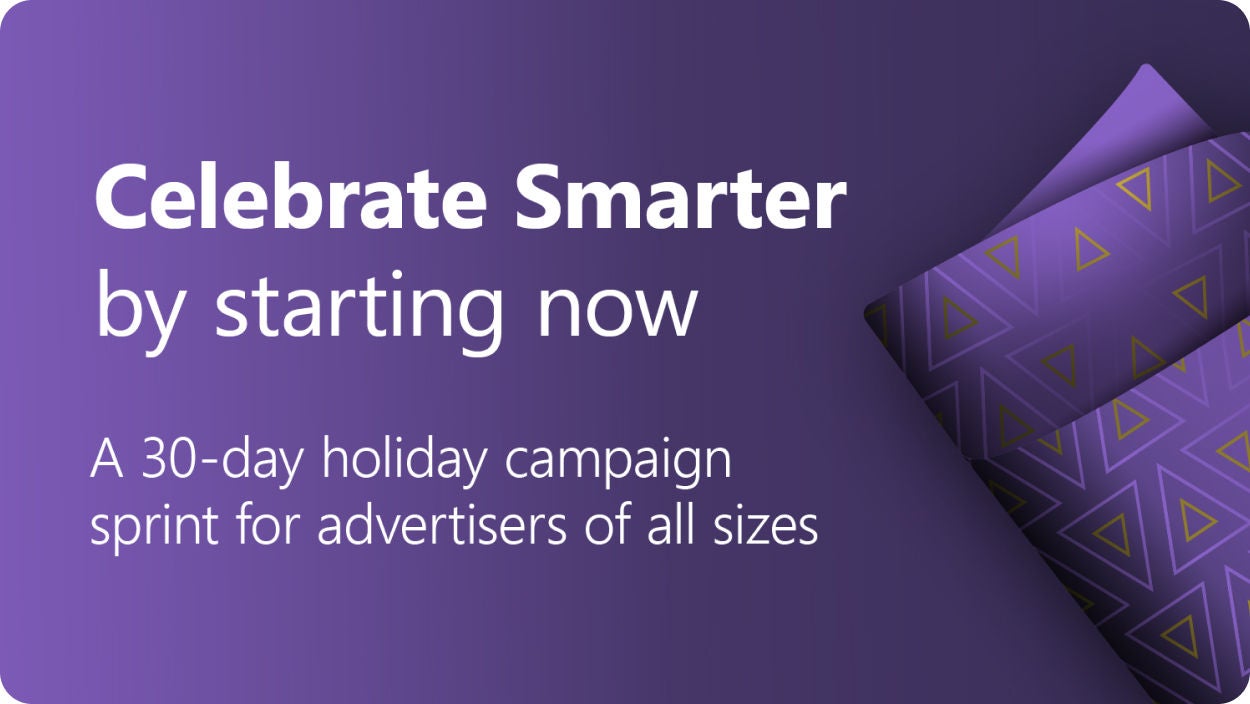  A dark purple banner with festive details and white text that reads, “Celebrate Smarter by starting now: A 30-day holiday campaign sprint for advertisers of all sizes"